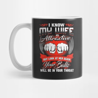 I Know My Wife Is Attractive T-Shirt Mug